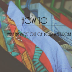 How To Make The Most Out Of Your Wardrobe || Capsule Wardrobe.