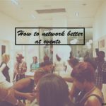 A Guide To Networking Better At Events.